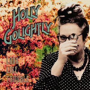 Holly Golightly - Look Like Trouble  CD
